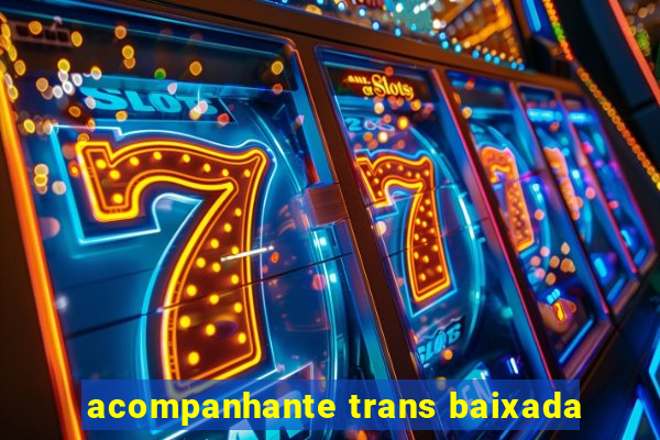 acompanhante trans baixada